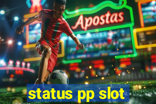 status pp slot